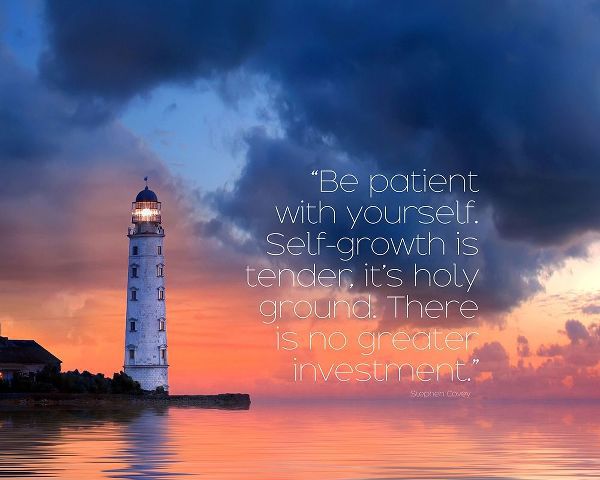 Stephen Covey Quote: Be Patient