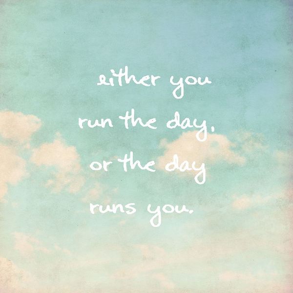 Jim Rohn Quote: Run the Day
