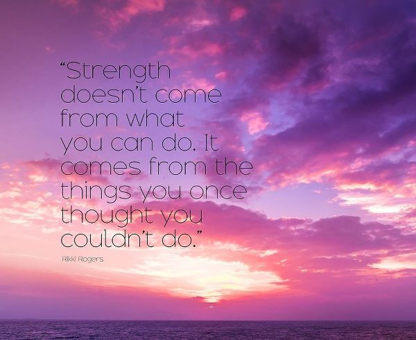 Rikki Rogers Quote: Strength