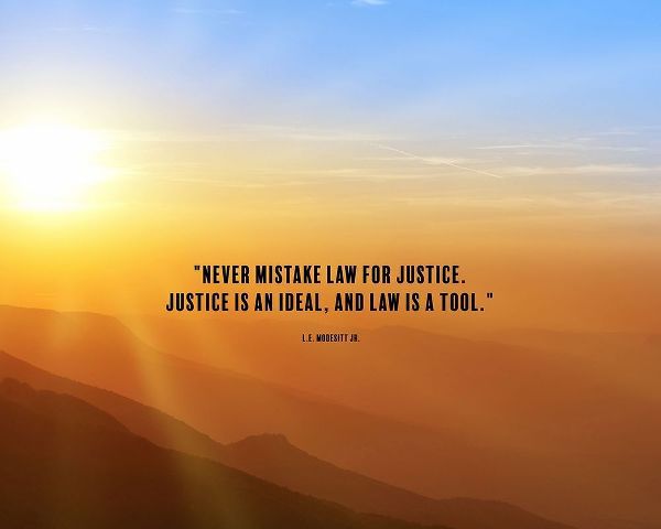 L.E. Modesitt Jr. Quote: Justice is an Ideal