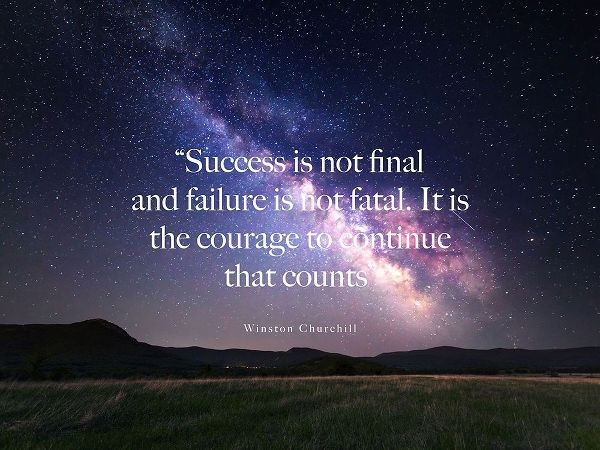 Winston Churchill Quote: Success is Not Final