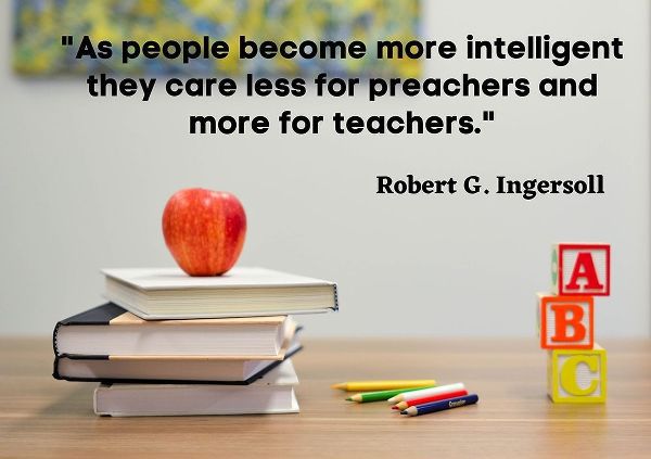 Robert Green Ingersoll Quote: Teachers