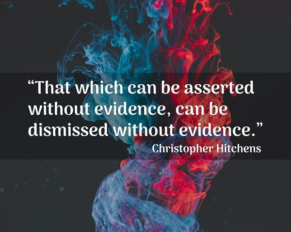 Christopher Hitchens Quote: Dismissed without Evidence
