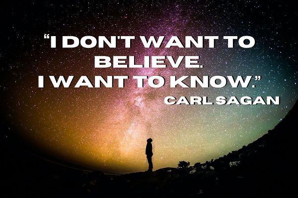 Carl Sagan Quote: I Want to Know