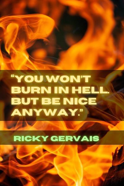 Ricky Gervais Quote: Be Nice
