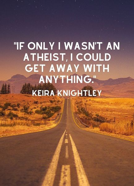 Keira Knightley Quote: Atheist