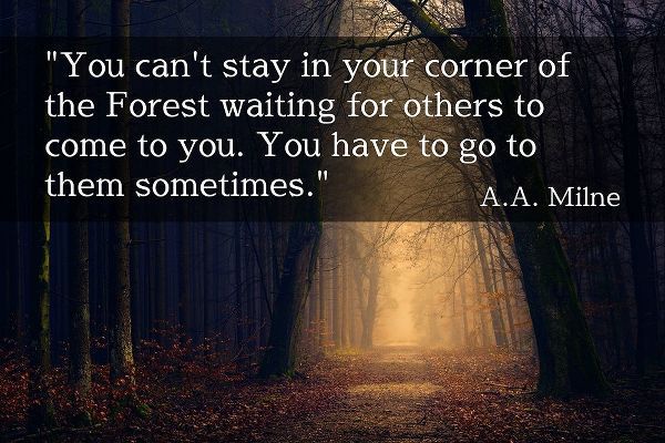 A.A. Milne Quote: You Cant Stay in Your Corner