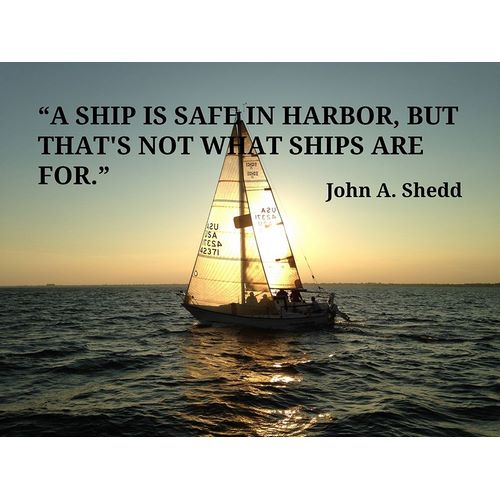 John A. Shedd Quote: Ship is Safe
