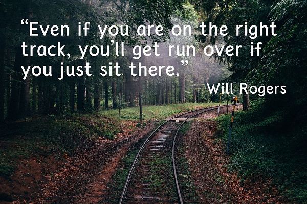 Will Rogers Quote: The Right Track