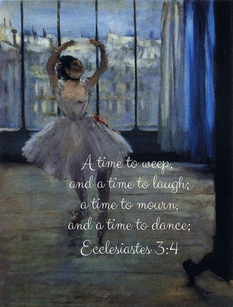 Bible Verse Quote Ecclesiastes 3:4, Edgar Degas, Dancer