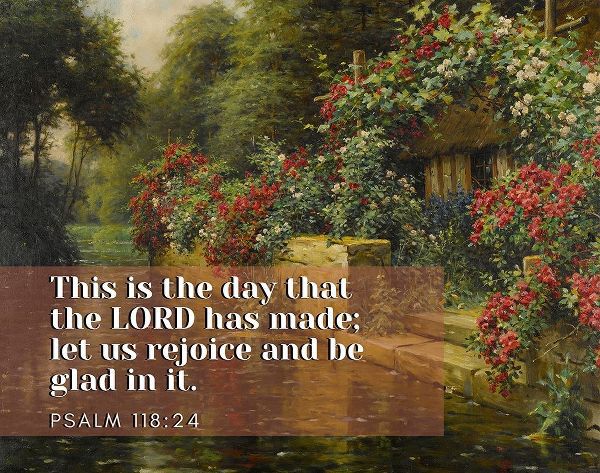 Bible Verse Quote Psalm 118:24, Louis Aston Knight, Rambling Roses on a Rivers Edge