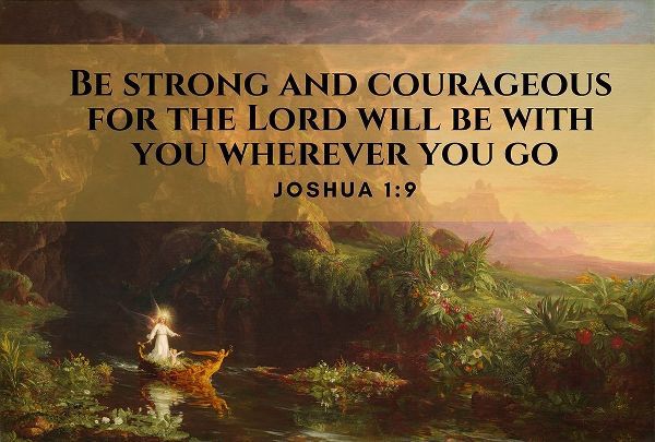Bible Verse Quote Joshua 1:9, Thomas Cole - The Voyage of Life Childhood