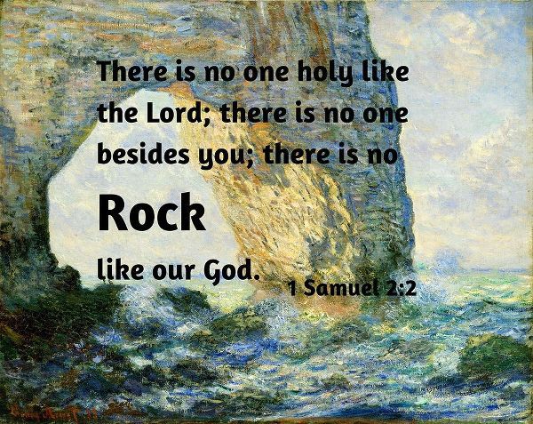 Bible Verse Quote 1 Samuel 2:2, Claude Monet - The Manneport Rock Arch West of Etretat