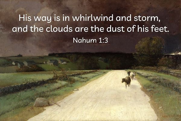 Bible Verse Quote Nahum 1:3, Homer Watson - Before the Storm