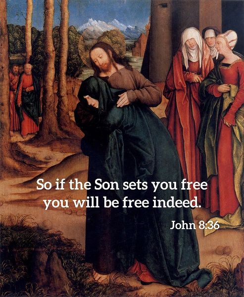 Bible Verse Quote John 8:36, Bernhard Strigel - Christ Taking Leave of His Mother