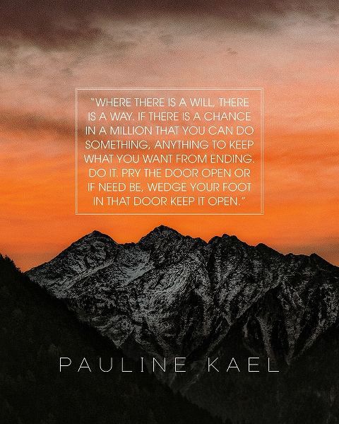 Pauline Kael Quote: Where There is a Will