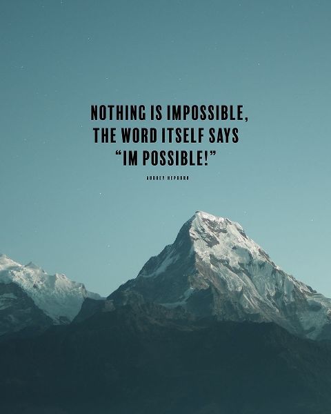 Audrey Hepburn Quote: Nothing is Impossible