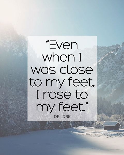 Dr. Dre Quote: I Rose to My Feet
