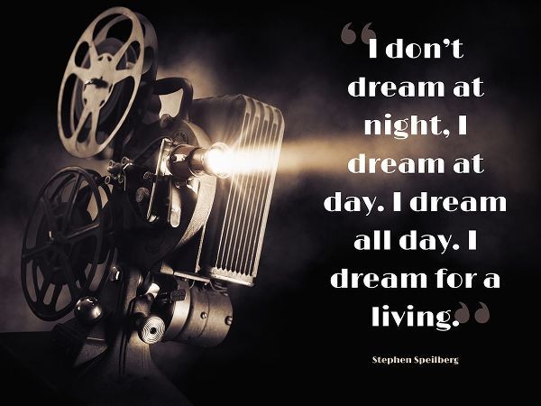 Stephen Speilberg Quote: Dream at Day