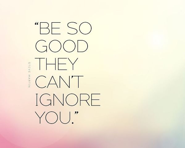 Steve Martin Quote: Be So Good