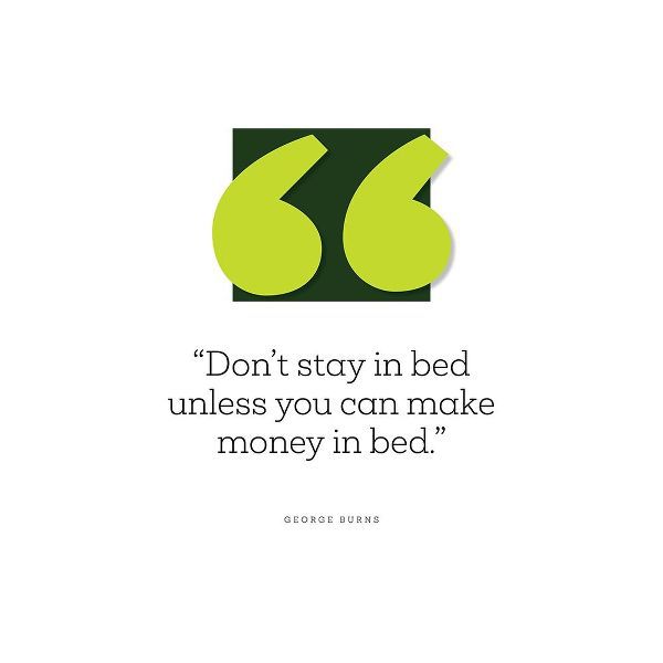 George Burns Quote: Make Money in Bed