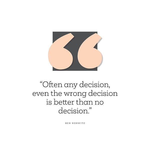 Ben Horowitz Quote: No Decision