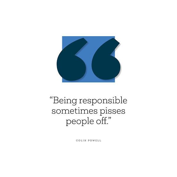 Colin Powell Quote: Being Responsible