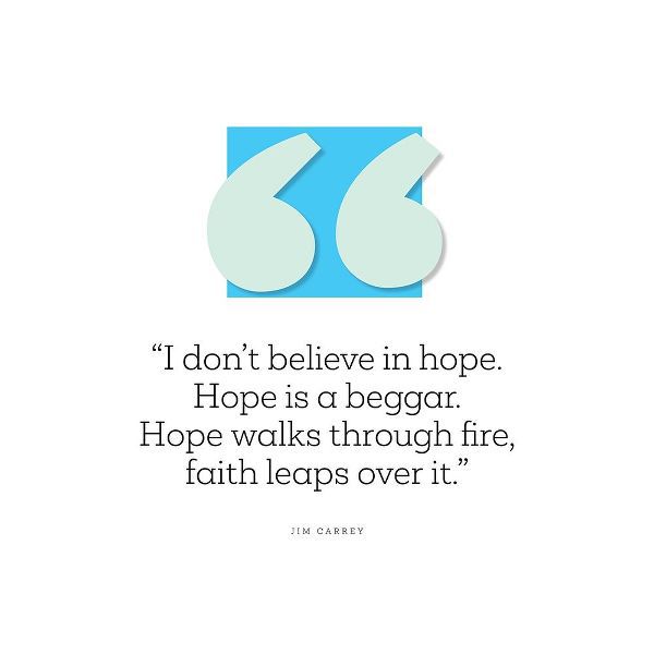 Jim Carrey Quote: Hope is a Beggar