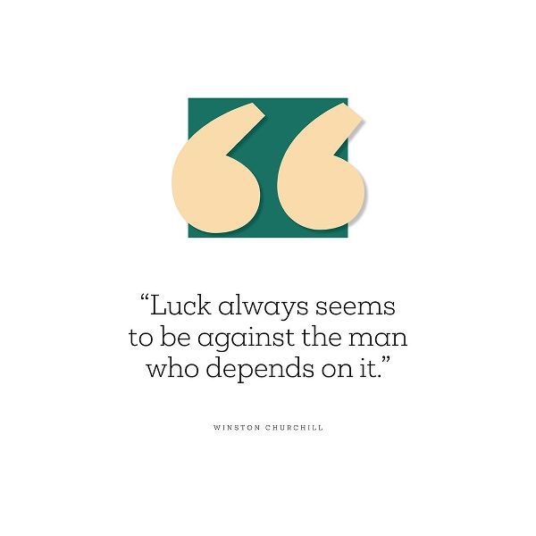 Winston Churchill Quote: Luck