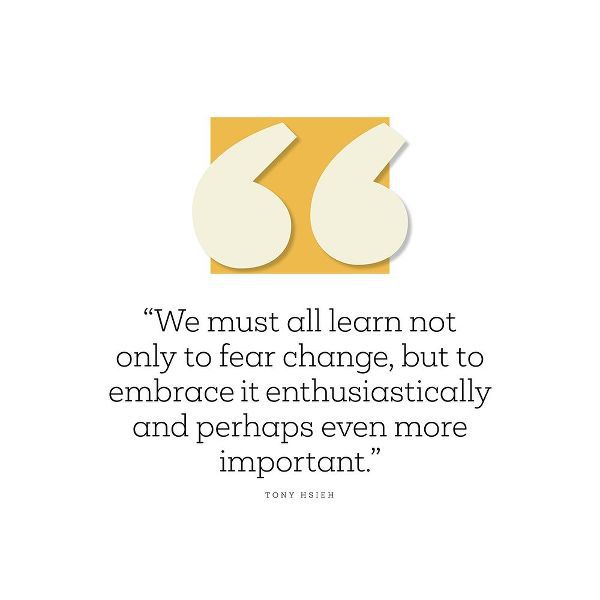Tony Hsieh Quote: Fear Change
