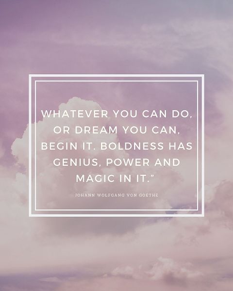 Johann Wolfgang von Goethe Quote: Boldness Has Genius