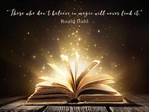Roald Dahl Quote: Believe in Magic