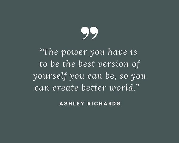 Ashley Richards Quote: Best Version of Yourself