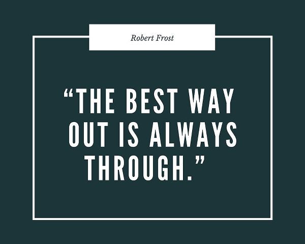 Robert Frost Quote: Always Through
