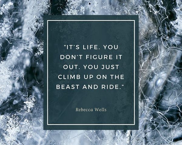 Rebecca Wells Quote: Its Life