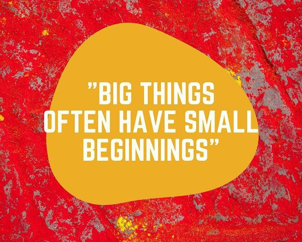 Artsy Quotes Quote: Small Beginnings