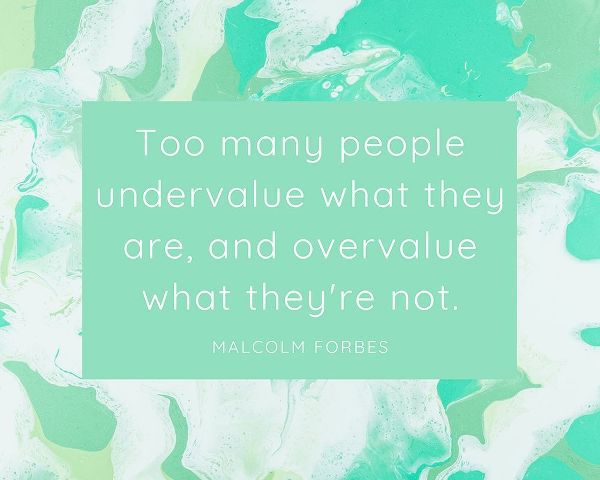 Malcolm Forbes Quote: Undervalue