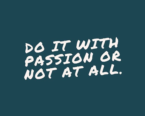 Artsy Quotes Quote: Do it with Passion