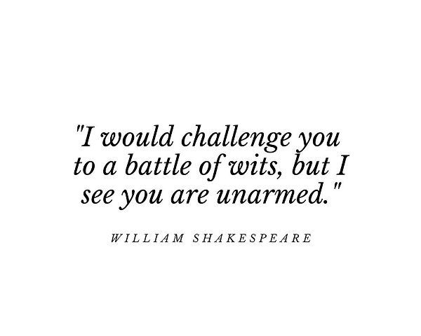 William Shakespeare Quote: A Battle of Wits