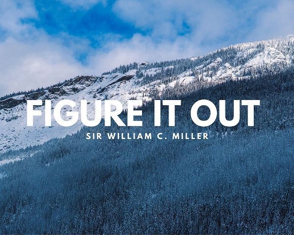 Sir William C. Miller Quote: Figure it Out