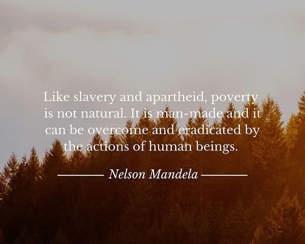 Nelson Mandela Quote: Poverty is not Natural
