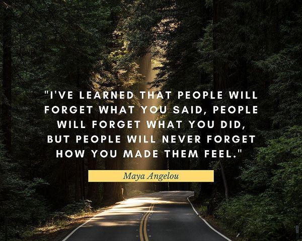 Maya Angelou Quote: People Will Never Forget