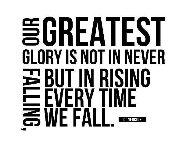Confucius Quote: Our Greatest Glory
