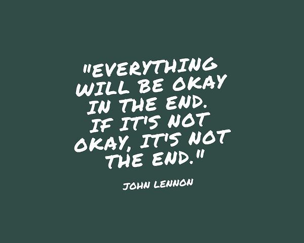 John Lennon Quote: Everything Will be Okay
