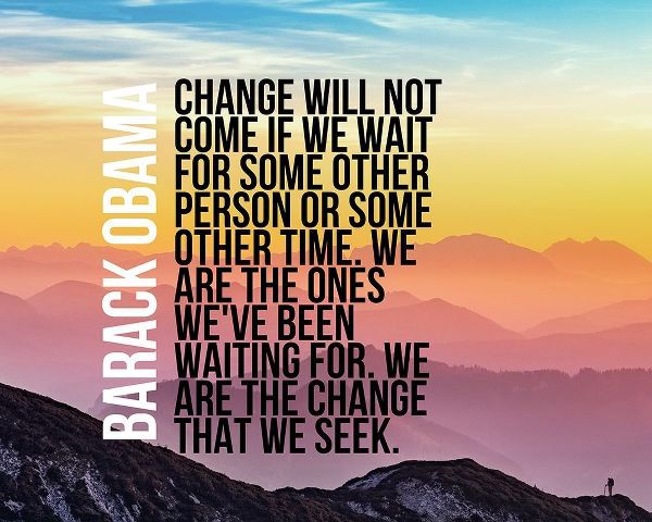 Barack Obama Quote: We Are  the Change