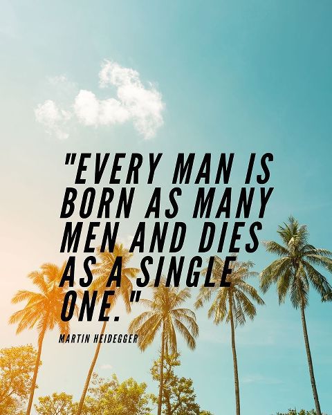 Martin Heidegger Quote: Every Man