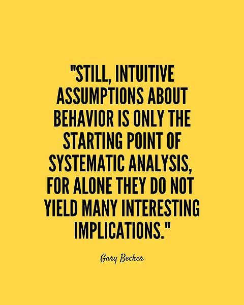Gary Becker Quote: Systematic Analysis