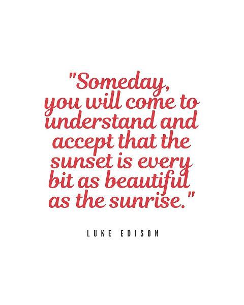 Luke Edison Quote: Someday