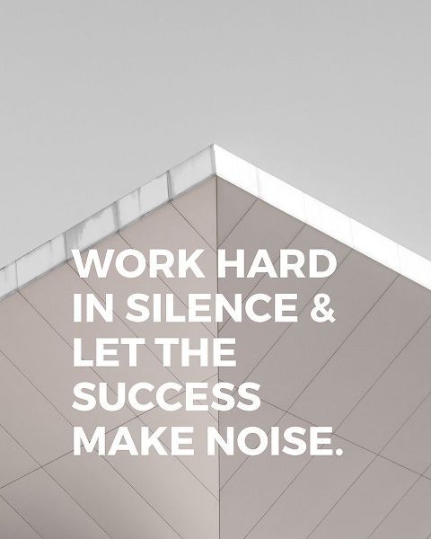 ArtsyQuotes Quote: Work Hard in Silence