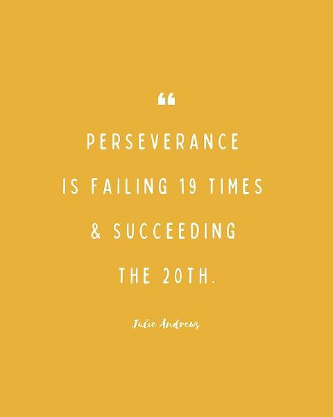 Julie Andrews Quote: Perseverance